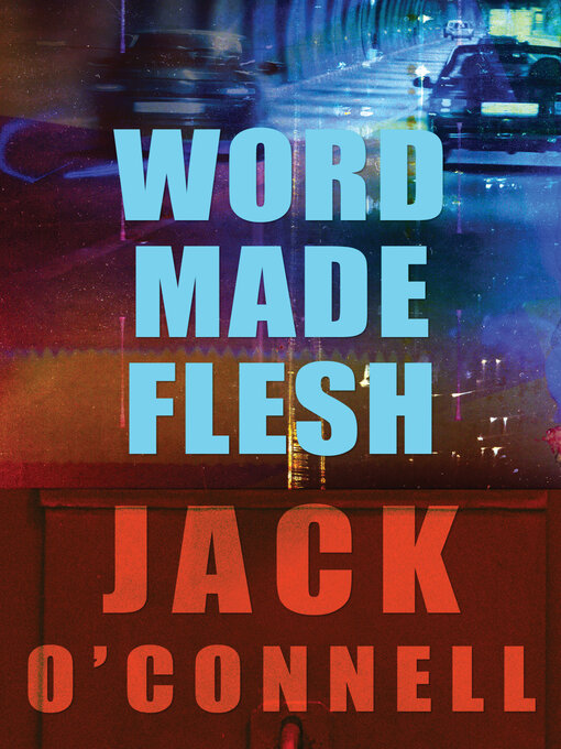 Title details for Word Made Flesh by Jack O'Connell - Available